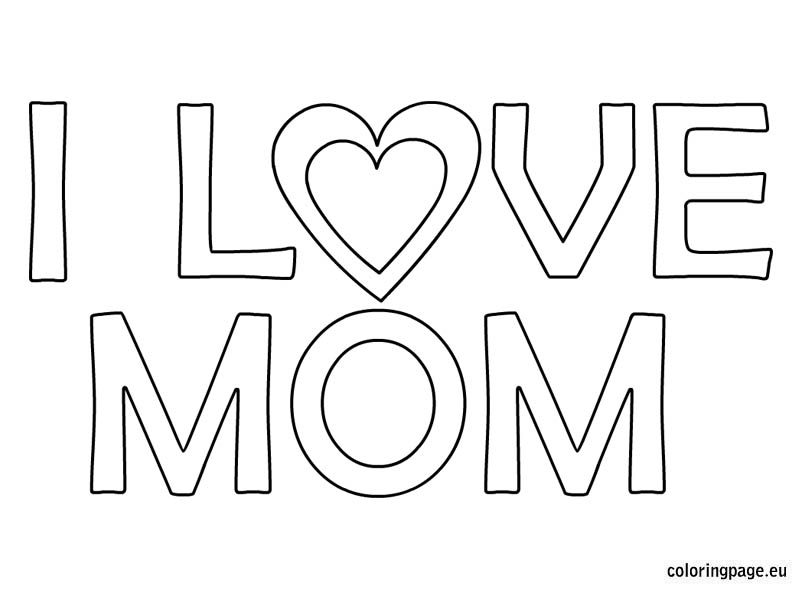 804x595 I Love Mom Coloring Page I Love You Mom Coloring Ideas