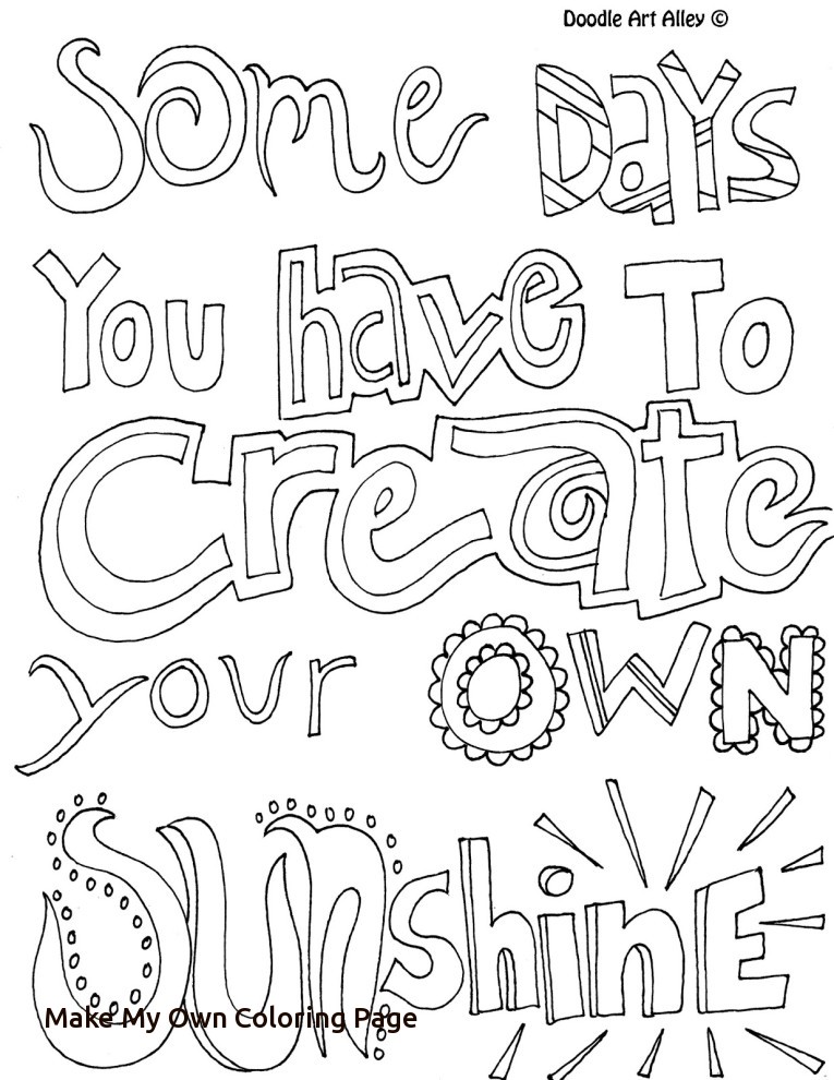 765x990 Make My Own Coloring Page Some Days You Have To Create Your Own